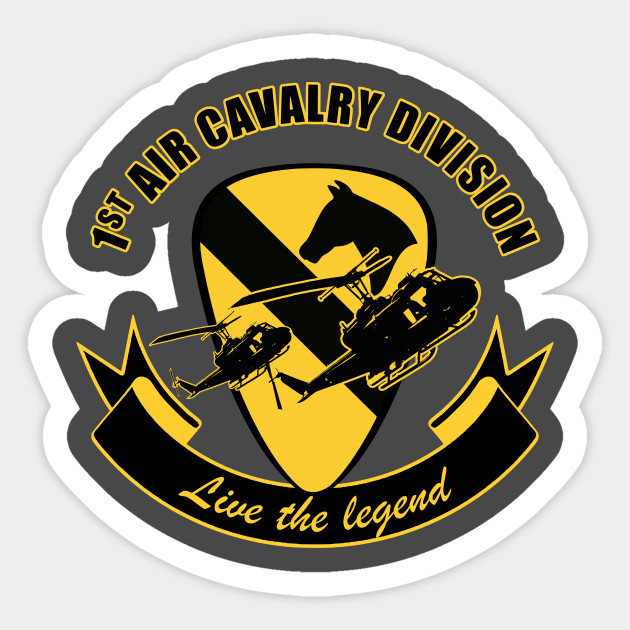 1st Air Cavalry Division Air Cav Live The Legend Air Cav Sticker TeePublic